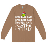 Toasted Coconut Loathe Entirely Grinch For Light Hate hate hate happy christmas Long Sleeve Tee - linhVisuals
