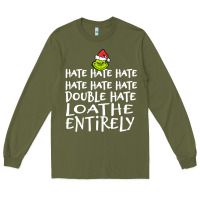Army Green Loathe Entirely Grinch For Light Hate hate hate happy christmas Long Sleeve Tee - linhVisuals