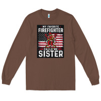 My Favorite Firefighter Calls Me Sister. Long Sleeve Tee | Teevron