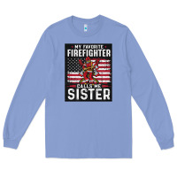 Colony Blue my favorite firefighter calls me sister. Long Sleeve Tee - linhVisuals