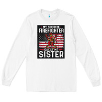 White my favorite firefighter calls me sister. Long Sleeve Tee - linhVisuals