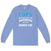 Colony Blue cops because firefighters need heroes too premium Long Sleeve Tee - linhVisuals