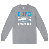 Heather Grey cops because firefighters need heroes too premium Long Sleeve Tee - linhVisuals