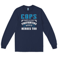 Navy cops because firefighters need heroes too premium Long Sleeve Tee - linhVisuals