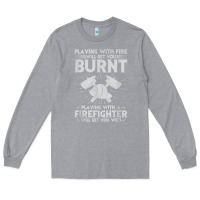 Heather Grey playing with fire will get you burnt fireman firefighter fun Long Sleeve Tee - linhVisuals