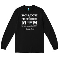 Black police & firefighter mom, i raised mine fireman mothers day Long Sleeve Tee - linhVisuals