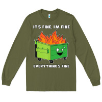Dumpster Fire Its Fine Im Fine Long Sleeve Tee | Teevron