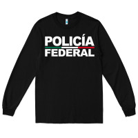 Mexico Policia Federal Mexican Police Law Enforcement Long Sleeve Tee | Teevron
