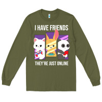 Army Green i have friends they are just online Long Sleeve Tee - linhVisuals