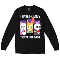 Black i have friends they are just online Long Sleeve Tee - linhVisuals