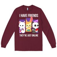 Burgundy i have friends they are just online Long Sleeve Tee - linhVisuals