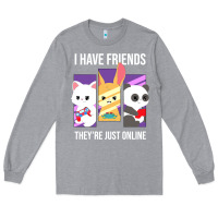 Heather Grey i have friends they are just online Long Sleeve Tee - linhVisuals