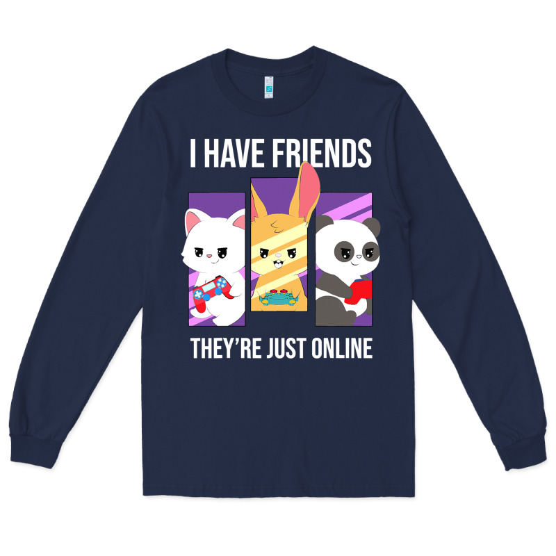 I Have Friends They Are Just Online Long Sleeve Tee by linhVisuals | Teevron