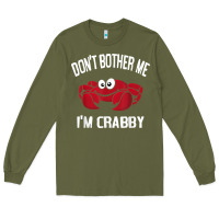Army Green don't bother me i'm crabby Long Sleeve Tee - linhVisuals
