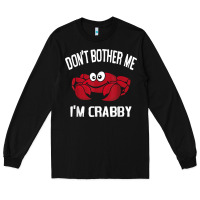 Black don't bother me i'm crabby Long Sleeve Tee - linhVisuals