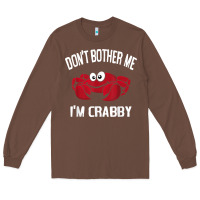 Chestnut don't bother me i'm crabby Long Sleeve Tee - linhVisuals