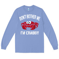 Colony Blue don't bother me i'm crabby Long Sleeve Tee - linhVisuals