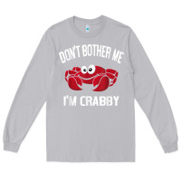 Moon Dust don't bother me i'm crabby Long Sleeve Tee - linhVisuals