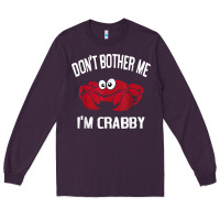 Don't Bother Me I'm Crabby Long Sleeve Tee | Teevron