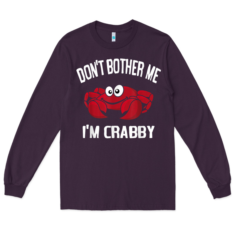 Don't Bother Me I'm Crabby Long Sleeve Tee by linhVisuals | Teevron