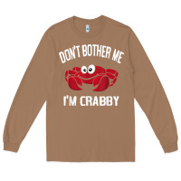 Toasted Coconut don't bother me i'm crabby Long Sleeve Tee - linhVisuals