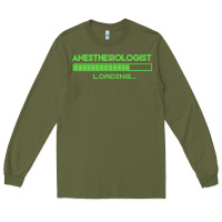 Army Green anesthesiologist t  shirt anesthesiologist loading... t  shirt Long Sleeve Tee - linhVisuals
