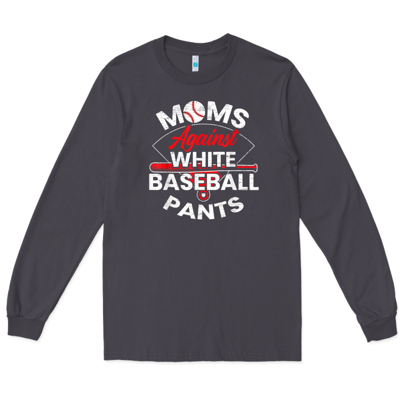 Moms Against White Baseball Pants Sport Lover Mothers Day Long Sleeve Tee by linhVisuals | Teevron