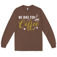 Chestnut we bike for coffee t shirt Long Sleeve Tee - linhVisuals