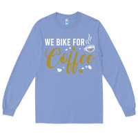 Colony Blue we bike for coffee t shirt Long Sleeve Tee - linhVisuals
