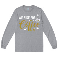 Heather Grey we bike for coffee t shirt Long Sleeve Tee - linhVisuals