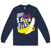 Navy sorry girls i suck dick Banana Long Sleeve Tee - linhVisuals