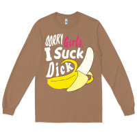 Toasted Coconut sorry girls i suck dick Banana Long Sleeve Tee - linhVisuals
