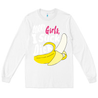 White sorry girls i suck dick Banana Long Sleeve Tee - linhVisuals