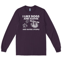 Plum i like dogs and sloths and maybe 3 people funny animals Long Sleeve Tee - linhVisuals