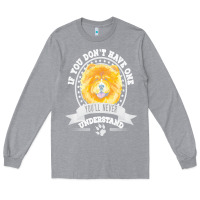 Heather Grey chow chow gift t  shirt if you don't have one you'll never understand Long Sleeve Tee - linhVisuals