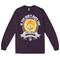 Plum chow chow gift t  shirt if you don't have one you'll never understand Long Sleeve Tee - linhVisuals