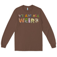 Chestnut we are all weird Long Sleeve Tee - linhVisuals