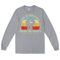 Heather Grey keep the immigrants deport the racists Long Sleeve Tee - linhVisuals