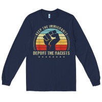 Navy keep the immigrants deport the racists Long Sleeve Tee - linhVisuals