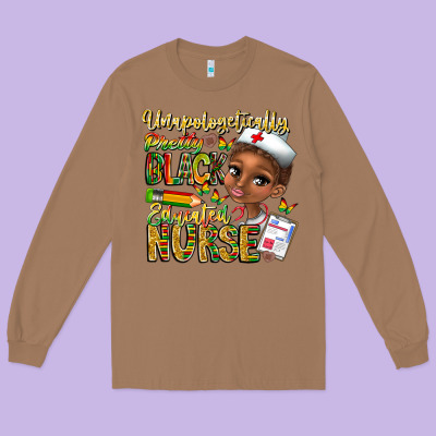 Unapologetically Pretty Black Educated Nurse Long Sleeve Tee Designed By Cowhidedigitalart