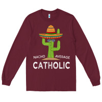 Burgundy fun catholicism humor meme saying  funny catholic t shirt Long Sleeve Tee - linhVisuals