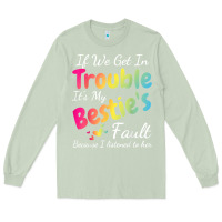 Matcha if we get in trouble it's my bestie's fault i listened her t shirt Long Sleeve Tee - linhVisuals
