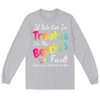 Moon Dust if we get in trouble it's my bestie's fault i listened her t shirt Long Sleeve Tee - linhVisuals