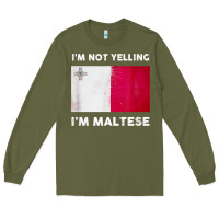 Army Green i'm not yelling i'm maltese shirt  malta flag t shirt Long Sleeve Tee - linhVisuals