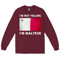 I'm Not Yelling I'm Maltese Shirt  Malta Flag T Shirt Long Sleeve Tee | Teevron