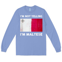 Colony Blue i'm not yelling i'm maltese shirt  malta flag t shirt Long Sleeve Tee - linhVisuals