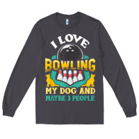 Bowling Shirt Funny Dog Lover Quote Bowler Gift T Shirt Long Sleeve Tee | Teevron
