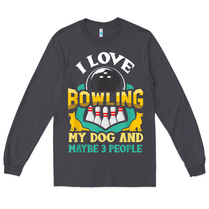 Bowling Shirt Funny Dog Lover Quote Bowler Gift T Shirt Long Sleeve Tee by linhVisuals | Teevron