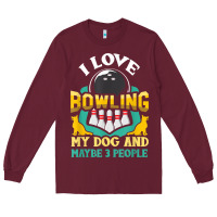 Burgundy bowling shirt funny dog lover quote bowler gift t shirt Long Sleeve Tee - linhVisuals