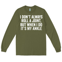Army Green i dont always roll a joint but when i do Long Sleeve Tee - linhVisuals
